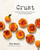 Crust (Essential Sweets and Savories from Victoria's Beloved Bakery) by Tom Moore, Rebecca Wellman, 9780525612384