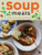 Soup Meals (Soups to Feed Body, Soul & Friends) by Emily Ezekiel, 9781958417614
