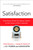 Satisfaction (How Every Great Company Listens to the Voice of the Customer) by Chris Denove, James Power, 9781591841647