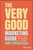 The Very Good Marketing Guide (How to Grow Your Business on a Budget) by Amy Miocevich, 9781394184552