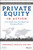 Private Equity in Action (Case Studies from Developed and Emerging Markets) by Claudia Zeisberger, Michael Prahl, Bowen White, 9781119328025