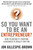 So You Want To Be An Entrepreneur? (How to decide if starting a business is really for you) by Jon Gillespie-Brown, 9781841128030