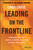 Leading on the Frontline (Remarkable Stories and Essential Leadership Lessons from the World's Danger Zones) by Linda Cruse, 9780730365808