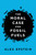 The Moral Case for Fossil Fuels by Alex Epstein, 9781591847441