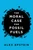 The Moral Case for Fossil Fuels by Alex Epstein, 9781591847441