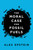 The Moral Case for Fossil Fuels by Alex Epstein, 9781591847441