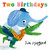 Two Birthdays by Tim Hopgood, Tim Hopgood, 9781536238907