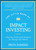 The Little Book of Impact Investing (Aligning Profit and Purpose to Change the World) by Priya Parrish, 9781394257560