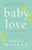 Baby Love (Choosing Motherhood After a Lifetime of Ambivalence) by Rebecca Walker, 9781594482885