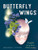 Butterfly Wings (A Hopeful Story About Climate Anxiety) by Samuel Larochelle, Eve Patenaude, Arielle Aaronson, 9781778400827