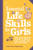 Essential Life Skills for Girls (Everything You Need to Know to Thrive at Home, at School, and Out in the World (Easter Gifts for Tween Girls)) by Lisa Quirk Weinman, Megan Monaghan, Martha Sue Coursey, 9780593690420