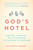 God's Hotel (A Doctor, a Hospital, and a Pilgrimage to the Heart of Medicine) by Victoria Sweet, 9781594486548 God's Hotel (A Doctor, a Hospital, and a Pilgrimage to the Heart of Medicine) by Victoria Sweet, 9781594486548