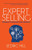 Expert Selling (A Blueprint to Accelerate Sales Excellence) by Sedric Hill, 9781630477165