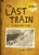 The Last Train (A Holocaust Story) by Rona Arato, 9781771473965