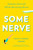 Some Nerve (Lessons Learned While Becoming Brave) by Patty Chang Anker, 9781594632846