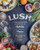Lush (A Season-by-Season Celebration of Craft Beer and Produce) by Jacquelyn Dodd, 9781572842762