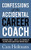 Confessions of the Accidental Career Coach (Surprising Secrets to Create a Life-Changing Job Helping Others Launch Their Thriving Career) by Cara Heilmann, 9781642795912