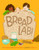 Bread Lab! - 9780998047706 by Kim Binczewski, Bethany Econopouly, Hayelin Choi, 9780998047706