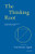The Thinking Root (The Poetry of Earliest Greek Philosophy) by Dan Beachy-Quick, 9781571315441