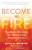 Become the Fire (Transform Life's Chaos into Business and Personal Success) by Elisa A. Schmitz, 9781608688104
