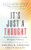 It's Just a Thought (Emotional Freedom through Deliberate Thinking) by Thomas M. Sterner, 9781608688296