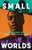 Small Worlds - 9780802161963 by Caleb Azumah Nelson, 9780802161963