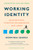 Working Identity, Updated Edition, With a New Preface (Unconventional Strategies for Reinventing Your Career) by Herminia Ibarra, 9781647825560