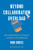 Beyond Collaboration Overload (How to Work Smarter, Get Ahead, and Restore Your Well-Being) by Rob Cross, 9781647820121