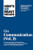 HBR's 10 Must Reads on Communication, Vol. 2 (with bonus article "Leadership Is a Conversation" by Boris Groysberg and Michael Slind) by Harvard Business Review, Heidi Grant, Scott Berinato, Tsedal Neeley, Erin Meyer, 9781647820954