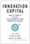 Innovation Capital (How to Compete--and Win--Like the World's Most Innovative Leaders) by Jeff Dyer, Nathan Furr, Curtis Lefrandt, 9781633696525