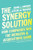 The Synergy Solution (How Companies Win the Mergers and Acquisitions Game) by Mark Sirower, Jeff Weirens, 9781647820428