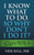I Know What to Do So Why Don't I Do It? - Second Edition (Mind Your Emotions to End Procrastination and Achieve All Your Goals) - 9781722505707 by Nick Hall PhD, 9781722505707
