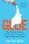 Glue (How Project Leaders Create Cohesive, Engaged, High-Performing Teams) by Anh Dao Pham, 9781722505332