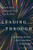 Leading Through (Activating the Soul, Heart, and Mind of Leadership) by Kim B. Clark, Jonathan R. Clark, Erin E. Clark, 9781647827618 Leading Through (Activating the Soul, Heart, and Mind of Leadership) by Kim B. Clark, Jonathan R. Clark, Erin E. Clark, 9781647827618