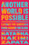 Another World Is Possible (Lessons for America from Around the Globe) by Natasha Hakimi Zapata, 9781620978443