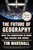 The Future of Geography (How the Competition in Space Will Change Our World) - 9781668031650 by Tim Marshall, 9781668031650