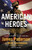 American Heroes (From the #1 bestselling authors of Walk in My Combat Boots) - 9780316580786 by James Patterson, Matt Eversmann, Tim Malloy, 9780316580786