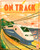 On Track (The remarkable story of how trains have changed our world) by Tom Adams, Tom Jay, 9780711284845