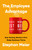 The Employee Advantage (How Putting Workers First Helps Business Thrive) by Stephan Meier, 9781541703889