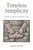 Timeless Simplicity (Creative Living in a Consumer Society) by John Lane, 9781903998007