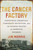 The Cancer Factory (Industrial Chemicals, Corporate Deception, and the Hidden Deaths of American Workers) - 9780807016428 by Jim Morris, 9780807016428