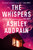 The Whispers (A Novel) by Ashley Audrain, 9781984881717 The Whispers (A Novel) by Ashley Audrain, 9781984881717