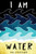 I Am Water by Meg Specksgoor, 9781538382806