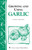 Growing and Using Garlic (Storey's Country Wisdom Bulletin A-183) by Glenn Andrews, 9781580170857