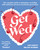 Get Wed (The complete guide to planning a wedding with minimum stress and maximum good vibes) by Amy Parfett, Melany McBride, 9781761069154