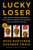 Lucky Loser (How Donald Trump Squandered His Father's Fortune and Created the Illusion of Success) - 9780593949252 by Russ Buettner, Susanne Craig, 9780593949252