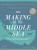 The Making of the Middle Sea (A History of the Mediterranean from the Beginning to the Emergence of the Classical World) by Cyprian Broodbank, 9780500026441