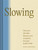 Slowing (Discover Wonder, Beauty, and Creativity through Slow Living) by Rachel Schwartzmann, 9781797223759