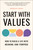 Start With Values (How to Build a Life with Meaning and Purpose) by Bradley Hook, 9781961293106