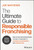 The Ultimate Guide to Responsible Franchising (Identifying and Investigating the Right Franchise to Maximize Your Rewards and Minimize Risk) by Joe Mathews, 9781394243266